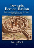 Towards Reconciliation PB: Understanding Violence and the sacred after Rene Girard