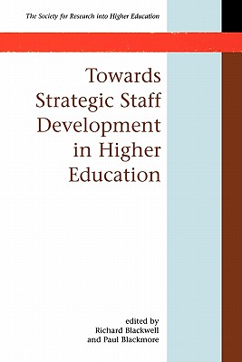 Towards Strategic Staff Development in Higher Education - Blackwell, Richard, and Blackmore, Paul