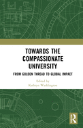 Towards the Compassionate University: From Golden Thread to Global Impact
