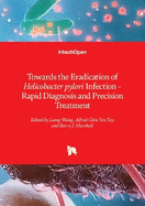 Towards the Eradication of Helicobacter pylori Infection: Rapid Diagnosis and Precision Treatment