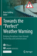 Towards the "Perfect" Weather Warning: Bridging Disciplinary Gaps through Partnership and Communication