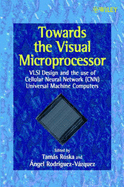 Towards the Visual Microprocessor: VLSI Design and the Use of Cellular Neural Network Universal Machines