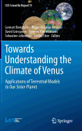 Towards Understanding the Climate of Venus: Applications of Terrestrial Models to Our Sister Planet