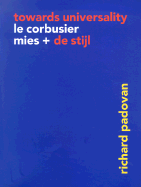 Towards Universality: Le Corbusier, Mies and de Stijl