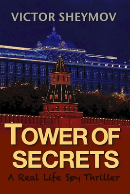 Tower of Secrets: A Real Life Spy Thriller - Sheymov, Victor