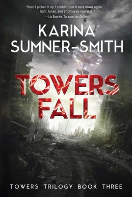 Towers Fall: Towers Trilogy, Book Three - Sumner-Smith, Karina