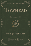 Towhead: The Story of a Girl (Classic Reprint)