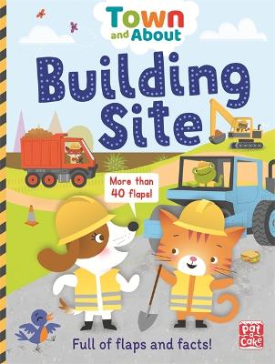 Town and About: Building Site: A board book filled with flaps and facts - Pat-a-Cake, and Gerlings, Rebecca