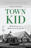 Town Kid: Reflections of a Midwestern Boyhood