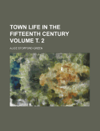 Town Life in the Fifteenth Century; Volume 2