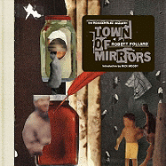 Town of Mirrors: The Reassembled Imagery of Robert Pollard