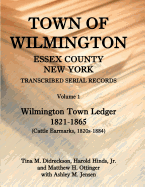 Town of Wilmington, Essex County, New York, Transcribed Serial Records, Volume 1: Town Ledger, 1821-1865 (Cattle Earmarks 1820s-1884)