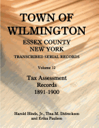 Town of Wilmington, Essex County, New York, Transcribed Serial Records, Volume 12: Tax Assessment Records, 1891-1900