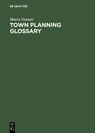 Town Planning Glossary / Stadtplannungsglossar / Glosario de Urbanismo / Glossario Di Urbanistica / Glossaire D'Urbanisme: 10,000 Multilingual Terms in One Alphabet for European Town Planners