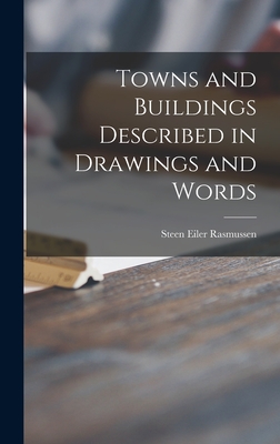 Towns and Buildings Described in Drawings and Words - Rasmussen, Steen Eiler