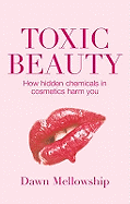 Toxic Beauty: The Hidden Chemicals in Cosmetics and How They Can Harm Us