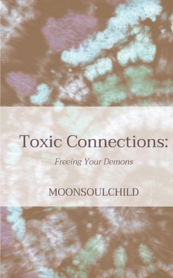 Toxic Connections: Freeing Your Demons - Sheehan, Sara