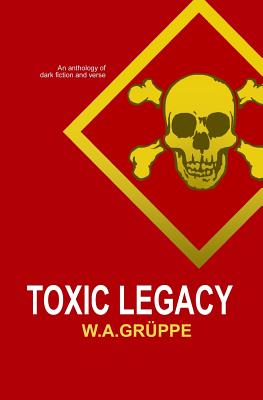 Toxic Legacy - Fanthorpe, James, and Bunn, Paul, and Shaer, David