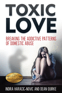 Toxic Love: Breaking the Addictive Patterns of Domestic Abuse