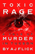 Toxic Rage: A Tale of Murder in Tucson