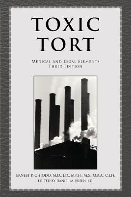 Toxic Tort: Medical and Legal Elements Third Edition - Chiodo, Ernest P M D J D