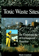 Toxic Waste Sites: An Encyclopedia of Endangered America