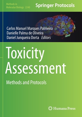 Toxicity Assessment: Methods and Protocols - Palmeira, Carlos Manuel Marques (Editor), and de Oliveira, Danielle Palma (Editor), and Dorta, Daniel Junqueira (Editor)