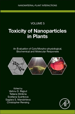 Toxicity of Nanoparticles in Plants: An Evaluation of Cyto/Morpho-Physiological, Biochemical and Molecular Responses - Rajput, Vishnu D (Editor), and Minkina, Tatiana (Editor), and Sushkova, Svetlana (Editor)