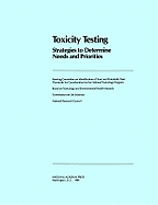 Toxicity Testing: Strategies to Determine Needs and Priorities