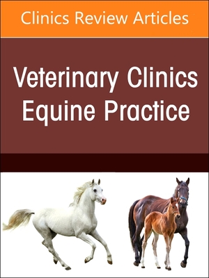 Toxicologic Disorders, an Issue of Veterinary Clinics of North America: Equine Practice: Volume 40-1 - Romano, Megan C, DVM (Editor)