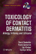 Toxicology of Contact Dermatitis: Allergy, Irritancy and Urticaria - Basketter, David, and Kimber, Ian, and Willis, Carolyn