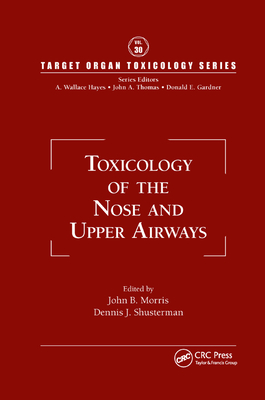Toxicology of the Nose and Upper Airways - Morris, John B. (Editor), and Shusterman, Dennis J. (Editor)