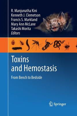 Toxins and Hemostasis: From Bench to Bedside - Kini, R Manjunatha (Editor), and Clemetson, Kenneth J (Editor), and Markland, Francis S (Editor)