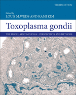 Toxoplasma Gondii: The Model Apicomplexan Perspectives and Methods