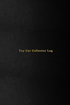 Toy Car Collector Log: Record keeping journal book for diecast car and truck collecting - Track, record and keep inventory of your die-cast catalog - Professional black cover design - Swan, Zoe