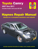 Toyota Camry 2007 Thru 2017 - Includes Avalon and Lexus Es 350: Includes Essential Information for Today's More Complex Vehicles