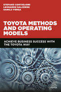 Toyota Methods and Operating Models: Achieve Business Success with the Toyota Way