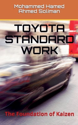 Toyota Standard Work: The Foundation of Kaizen - Soliman, Mohammed Hamed Ahmed