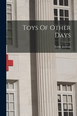 Toys Of Other Days - Jackson, Emily