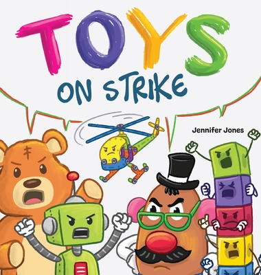 Toys On Strike: A Rhyming Children's Book - Jones, Jennifer