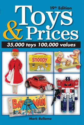 Toys & Prices: The World's Best Toys Price Guide - Bellomo, Mark