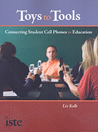 Toys to Tools: Connecting Student Cell Phones to Education