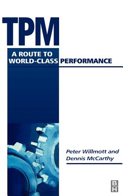 TPM - A Route to World Class Performance: A Route to World Class Performance - Willmott, Peter, and McCarthy, Dennis