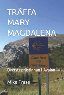 Trffa Mary Magdalena: versteprstinnan i Avalon