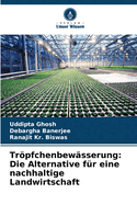 Trpfchenbew?sserung: Die Alternative f?r eine nachhaltige Landwirtschaft