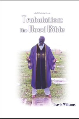 Trabulation: The Hood Bible - Williams, Travis