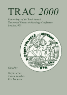 Trac 2000: Proceedings of the Tenth Annual Theoretical Archaeology Conference. London 2000