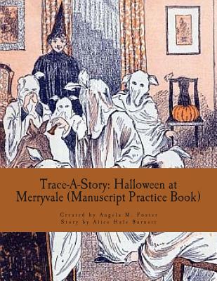 Trace-A-Story: Halloween at Merryvale (Manuscript Practice Book) - Burnett, Alice Hale, and Foster, Angela M