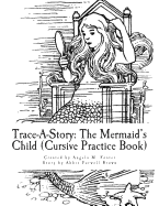 Trace-A-Story: The Mermaid's Child (Cursive Practice Book)