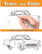 Trace and Color: Cars of the 1950s: Adult Coloring Book